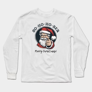 So-ho-ho-ber, Merry Christmas Sobriety Long Sleeve T-Shirt